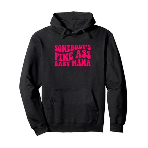 Somebody's Fine AssBaby Mama Groovy Colors Women Somebody's Fine Ass Baby Mama Groovy Colors Women Pullover Hoodie