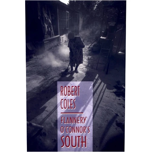 By Robert Coles (Author) Flannery O'Connor's South