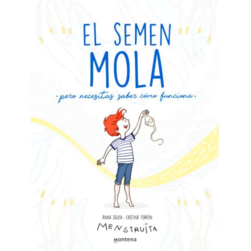 Spanish Edition by Anna Salvia (Author), Cristina Torrón (Illustrator) El semen mola: Pero necesitas saber cómo funciona