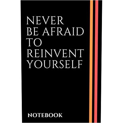 By Lykos Notebook (Author) Black Notebook Never Be Afraid To Reinvent Yourself: Lined Journal, Notebook Gift, 110 Pages, Soft Cover, 6x9 Inches, Matte Finish