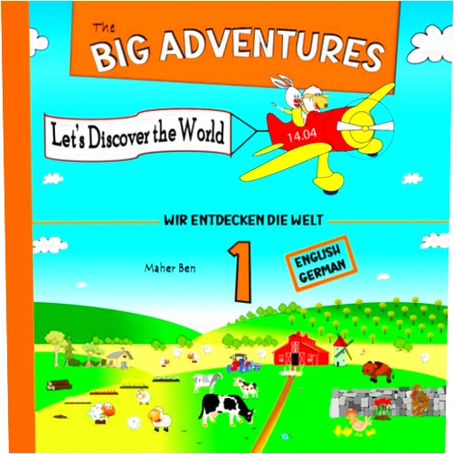 MAHER BEN The Big Adventures 1: Let's Discover the World: Α Bilingual Children's Picture Book in German and English | Animal Stories for Bedtime (Bilingual ... child to be bilingual in German and English)