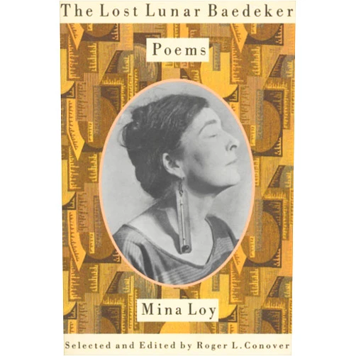 By Mina Loy (Author), Roger L. Conover (Editor) The Lost Lunar Baedeker: Poems of Mina Loy