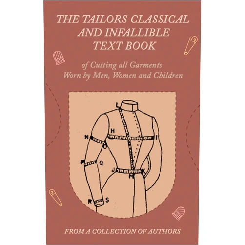 By Various (Author) The Tailors Classical and Infallible Text Book of Cutting all Garments Worn by Men, Women and Children