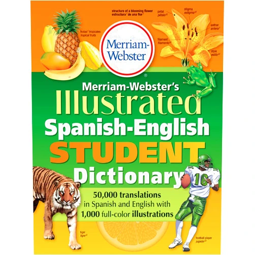 Spanish Edition by Merriam-Webster (Editor) Merriam-Webster's Illustrated Spanish-English Student Dictionary, Newest Edition, (Spanish & English Edition) (English and Spanish Edition)