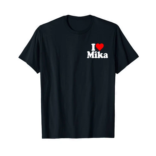I LOVE MIKA HEART NAME TEES I LOVE HEART MIKA T-Shirt