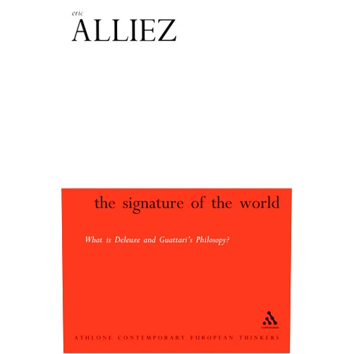 By Eric Alliez (Author), Eliot Ross Albert (Translator), Alberto Toscano (Translator) & 0 more The Signature Of The World: Or, What Is Deleuze And Guattari's Philosophy? (Athlone Contemporary European Thinkers)