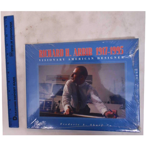 By Richard Arbib (Contributor) Richard H. Arbib: 1917-1995 Visionary American Designer