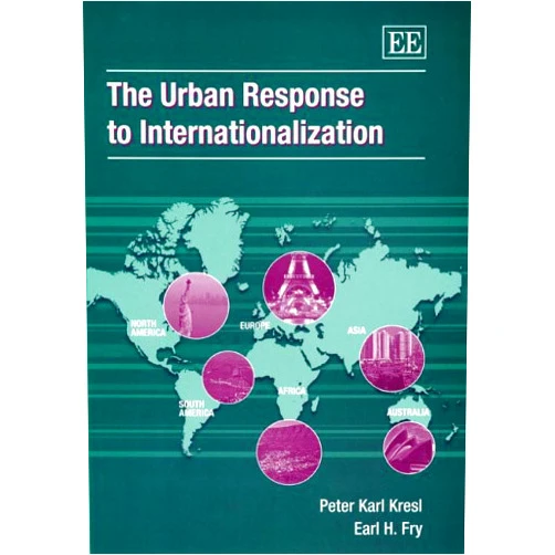 By Peter Karl Kresl (Author), Earl H. Fry (Author) The Urban Response to Internationalization