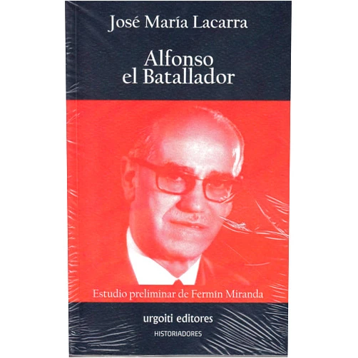 José María Lacarra y de Miguel,Fermín Miranda García Alfonso el Batallador