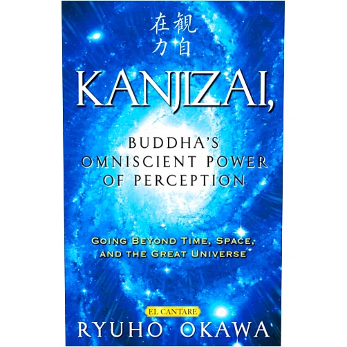 Ryuho Okawa Kanjizai, Buddha's Omniscient Power of Perception: Going Beyond Time, Space, and the Great Universe