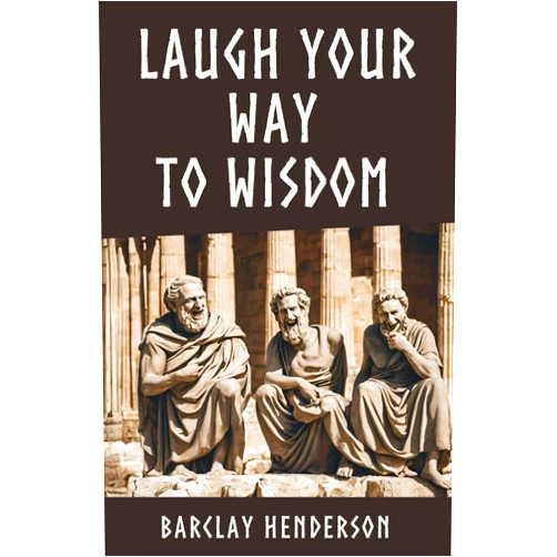 Barclay Henderson Laugh Your Way to Wisdom