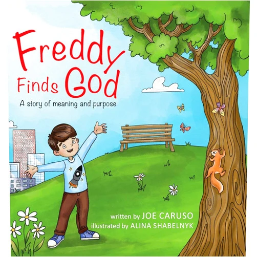 Joe Caruso,Alina Shabelnyk Freddy Finds God: A story of meaning and purpose