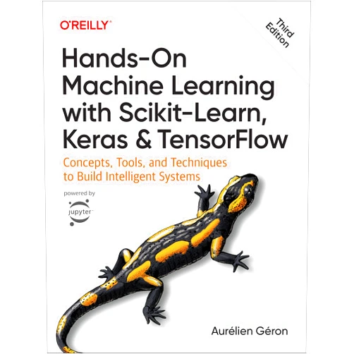 Aurélien Géron Hands-On Machine Learning with Scikit-Learn, Keras, and TensorFlow: Concepts, Tools, and Techniques to Build Intelligent Systems