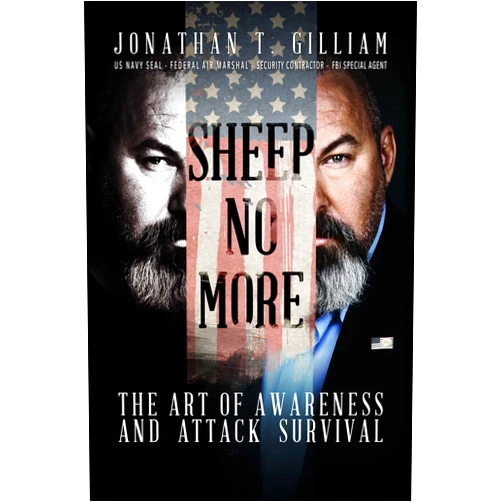 By Jonathan T. Gilliam (Author), Sean Hannity (Foreword) Sheep No More: The Art of Awareness and Attack Survival