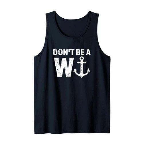 Don't Be A Wanker W Anchor Wordplay Funny Nautical Insult Tank Top