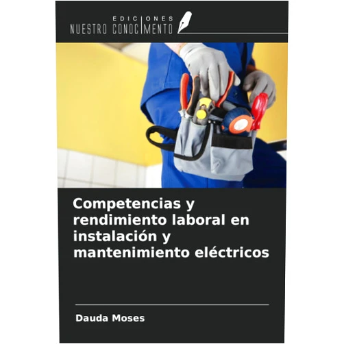 Dauda Moses Competencias y rendimiento laboral en instalación y mantenimiento eléctricos (Spanish Edition)