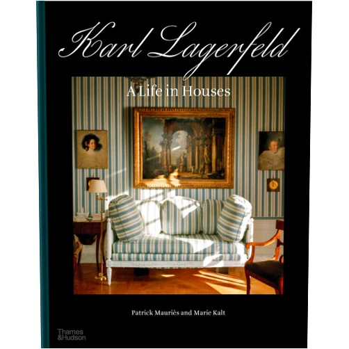 Patrick Mauriès,Marie Kalt Karl Lagerfeld: A Life in Houses