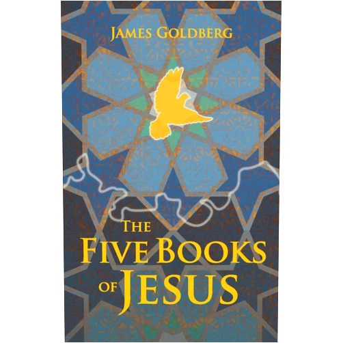 James Goldberg The Five Books of Jesus