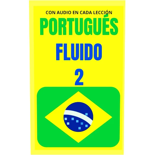 Paola Mejía Ram Portugués fluido 2: Todo lo que necesitas para aprender PORTUGUÉS (Spanish Edition)