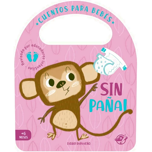 Esther Burgueño Cuentos para bebés - Sin pañal: Un cuento de cartón para aprender a dejar el pañal, interactivo, con una solapa y con una asa: 6 (Pasito a pasito me hago grandecito)