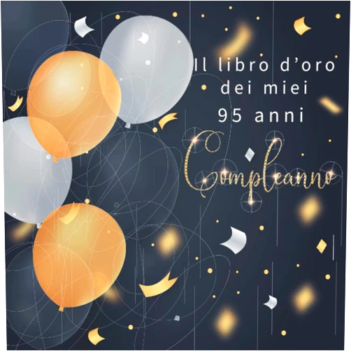 Chantal Elizabeth Il libro d'oro dei miei 95 anni: Regalo divertente per uomo e donna 95 anni di compleanno, per raccogliere auguri , di congratulazioni e foto degli ospiti (Italian Edition)
