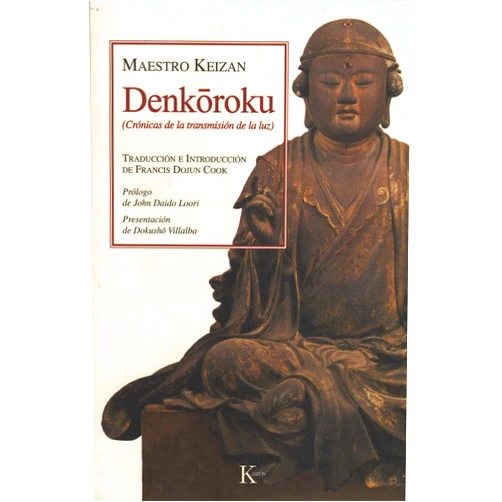 Spanish Edition by Maestro Keizan (Author), David González Raga (Translator), Francis Dojun Cook (Introduction), John Daido Loori (Contributor) & 1 more Denkoroku: Crónicas de la transmisión de la luz