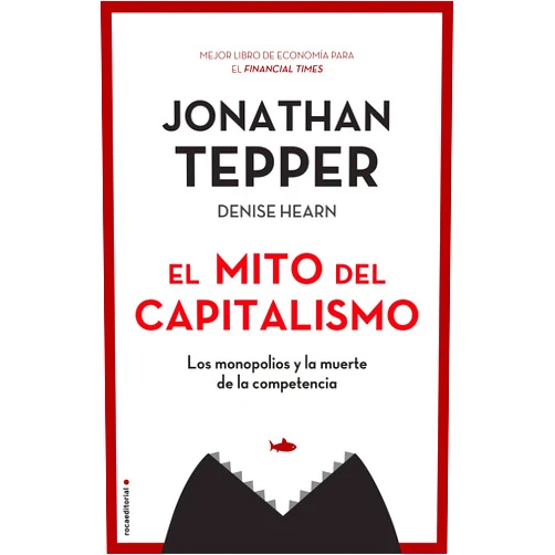 Spanish Edition by Jonathan Tepper (Author), Denise Hearn (Author), Joan Soler Chic (Translator) & 0 more Format: Kindle Edition El mito del capitalismo: Los monopolios y la extinción de la competencia (Spanish Edition)