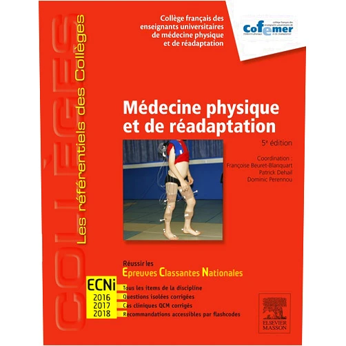 COFEMER,Françoise Beuret-Blanquart,Patrick Dehail,Dominic Perennou,Pierre GONDRAN,Gérard Amarenco,Jean-Marie Casillas,Marie-Martine LEFEVRE-COLAU,Emmanuel Coudeyre,Sophie Courtois-Jacquin,Jean-Christophe Daviet,Xavier De Boissezon,Pierre Decavel,Alain Delarque,Pierre DENYS,Pierre-Louis Doutrellot,Philippe Azouvi,Bernard Fouquet,Vincent Gautheron,Pascal Giraux,Jean-Michel Gracies,Vincent Grémeaux,Christian Hérisson,Gilles Kemoun,Isabelle Laffont,Eric Lapeyre,François Leroy,Charles Benaïm,Jacques Luauté,Philippe Marque,Jean Michel Mazaux,Bernard Parratte,Jean Paysant,Serge Poiraudeau,Pascale Pradat-Diehl,Jacques Pélissier,François Rannou,Olivier Remy-Neris,Djamel Bensmail,Isabelle Richard,Gilberte ROBAIN,Nicolas Roche,Gilles Rode,Jean-Yves Salle,Philippe Thoumie,André Thévenon,Vincent Tiffreau,Philippe Vautravers,Brigitte Perrouin-Verbe,Laurent Bensoussan,Jean-Michel Viton,Éric Vérin,Alain Yelnik,Mathieu De Seze,Isabelle Bonan,François Boyer,Régine Brissot,Sylvain Brochard Médecine physique et de réadaptation: Réussir les ECNi (MA.ECN) (French Edition)
