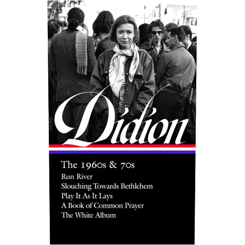 By Joan Didion (Author), David L. Ulin (Editor) Joan Didion: The 1960s & 70s (LOA #325): Run River / Slouching Towards Bethlehem / Play It As It Lays / A Book of Common Prayer / The White Album (Library of America, 325)