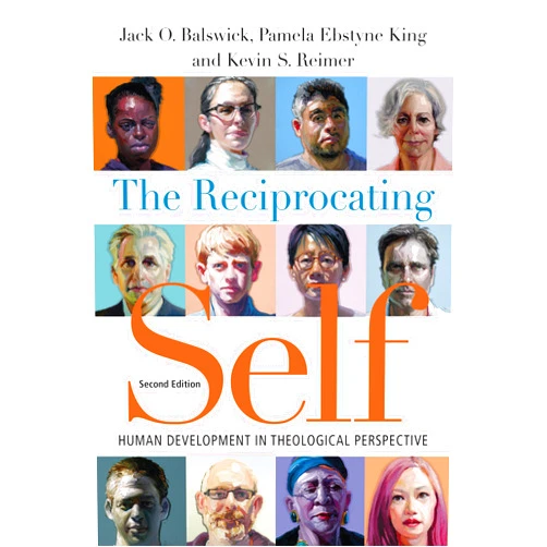 Jack O. Balswick,Pamela Ebstyne King,Kevin S. Reimer The Reciprocating Self: Human Development in Theological Perspective (Christian Association for Psychological Studies Books)