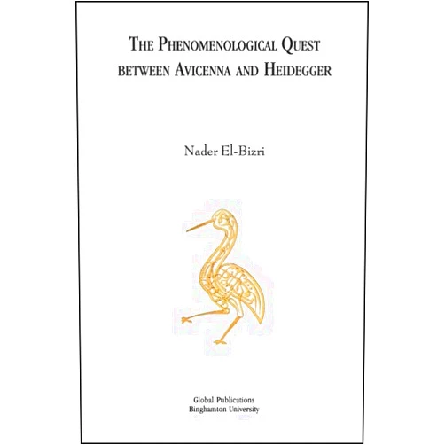 By Nader El-Bizri (Author) The Phenomenological Quest between Avicenna and Heidegger (Global Academic Publishing)