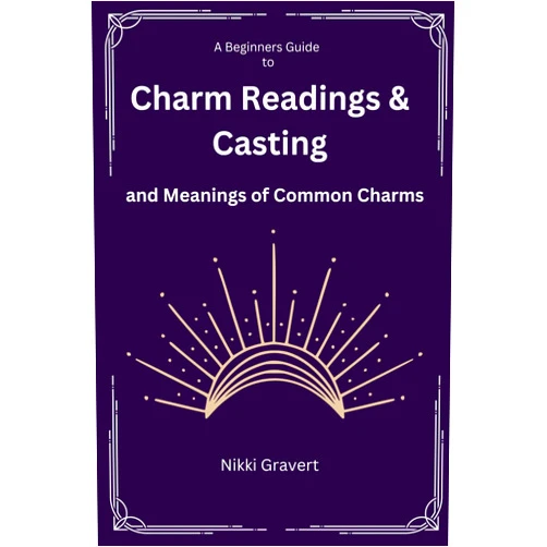 Nikki Gravert A Beginners Guide to Charm Readings & Casting: And Meanings of Common Charms