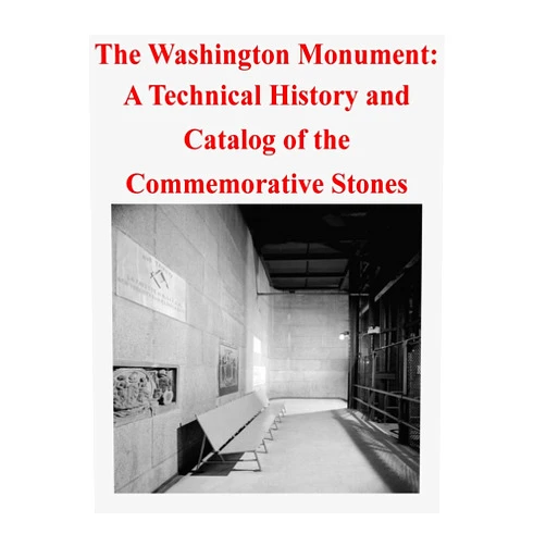 U.S. Department of the Interior National Park Service The Washington Monument: A Technical History and Catalog of the Commemorative Stones