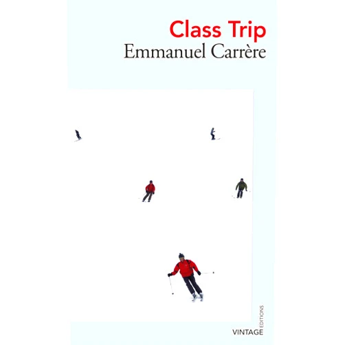 By Emmanuel Carrere (Author), Linda Coverdale (Translator) Class Trip (Vintage Editions)