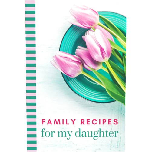 Chow Time Press Family Recipes for My Daughter: Teal and Purple Tulip Classic Cover Theme / Hardcover Blank Recipe Book To Write in / Do-It-Yourself Cookbook / Gift ... Day, Birthday, Wedding Day / Small 6x9