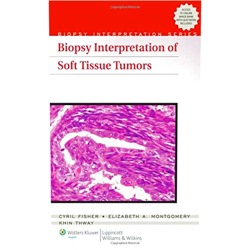 M.D. Fisher, Cyril,M.D. Montgomery, Elizabeth A.,Khin Thway Biopsy Interpretation of Soft Tissue Tumors (Biopsy Interpretation Series)