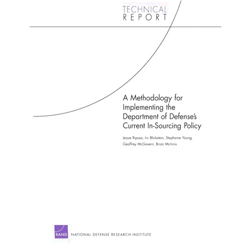 By Jessie Riposo (Author), Irv Blickstein (Author), Stephanie Young (Author), Geoffrey McGovern (Author), Brian McInnis (Author) & 1 more A Methodology for Implementing the Department of Defense’s Current In-Sourcing Policy (Technical Report)
