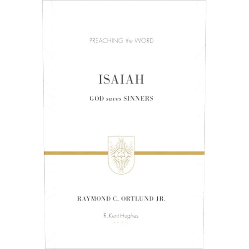 By Ray Ortlund (Author), R. Kent Hughes (Series Editor) Isaiah: God Saves Sinners (Preaching the Word)
