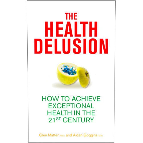 By Glen Matten (Author), Aidan Goggins (Author) Format: Kindle Edition The Health Delusion: How to Achieve Exceptional Health in the 21st Century