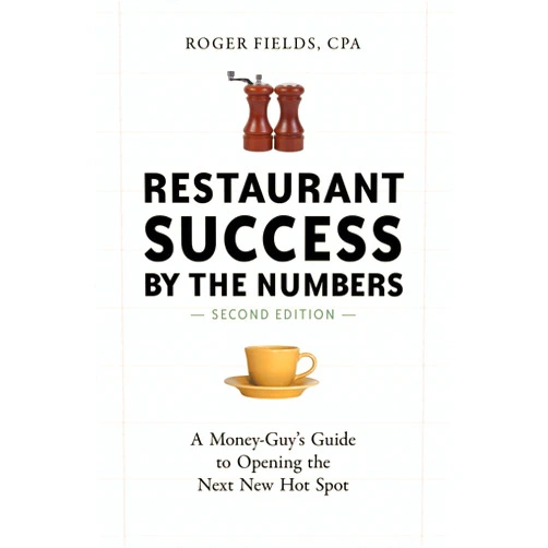 By Roger Fields (Author) Restaurant Success by the Numbers, Second Edition: A Money-Guy's Guide to Opening the Next New Hot Spot