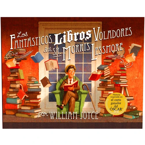 William Joyce Los Fantasticos Libros Voladores de Morris Lessmore (Spanish Edition)