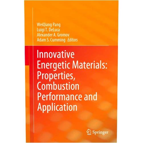 WeiQiang Pang,Luigi T. DeLuca,Alexander A. Gromov,Adam S. Cumming Innovative Energetic Materials: Properties, Combustion Performance and Application