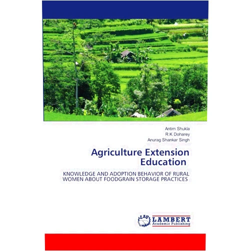 By Antim Shukla (Author), R.K Doharey (Author), Anurag Shankar Singh (Author) & 0 more Agriculture Extension Education: KNOWLEDGE AND ADOPTION BEHAVIOR OF RURAL WOMEN ABOUT FOODGRAIN STORAGE PRACTICES