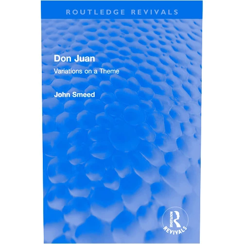 John Smeed Don Juan: Variations on a Theme (Routledge Revivals)
