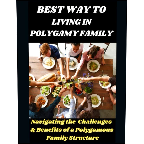 Odedele Badiru BEST WAY TO LIVING IN POLYGAMY FAMILY: Navigating the Challenges and Benefits of a Polygamous Family Structure