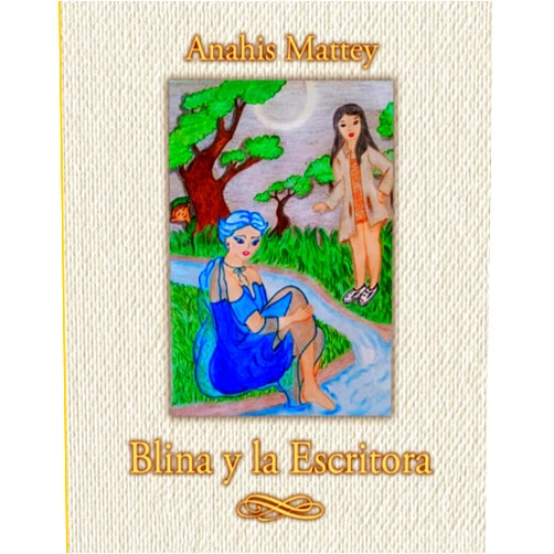 Anahis Mattey Blina y la Escritora (Spanish Edition)