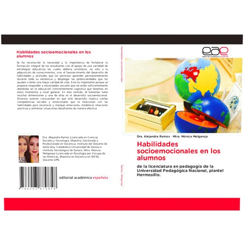 Dra. Alejandra Ramos,Mtra. Mónica Melgarejo Habilidades socioemocionales en los alumnos: de la licenciatura en pedagogía de la Universidad Pedagógica Nacional, plantel Hermosillo. (Spanish Edition)