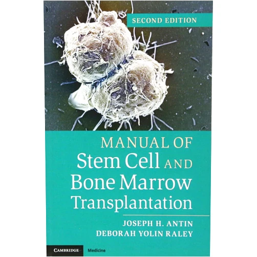 Joseph H. Antin,Deborah Yolin Raley Manual of Stem Cell and Bone Marrow Transplantation