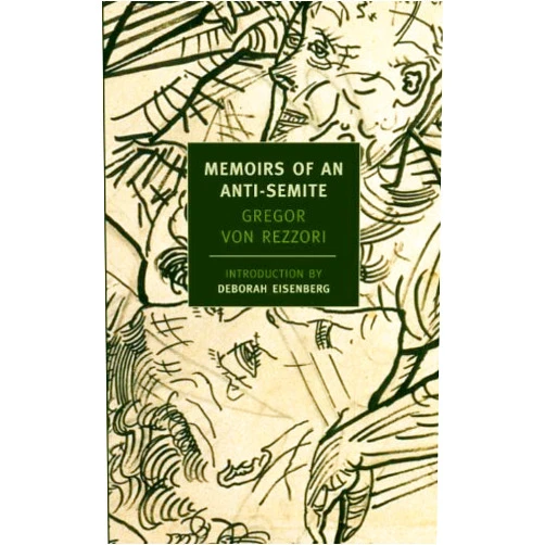 Gregor Von Rezzori,Deborah Eisenberg,Joachim Neugroschel Memoirs of an Anti-Semite (New York Review Books)