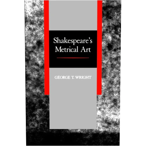 By George T. T. Wright (Author) Shakespeare's Metrical Art
